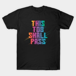 This Too Shall Pass Rainbow T-Shirt